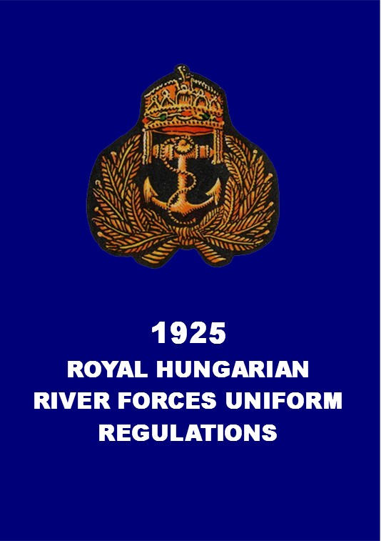 1925 ROYAL HUNGARIAN RIVER FORCES UNIFORM REGULATIONS